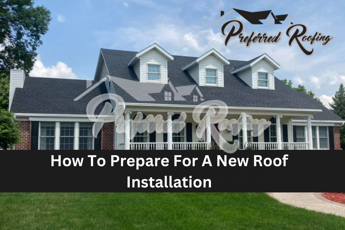 How To Prepare For A New Roof Installation